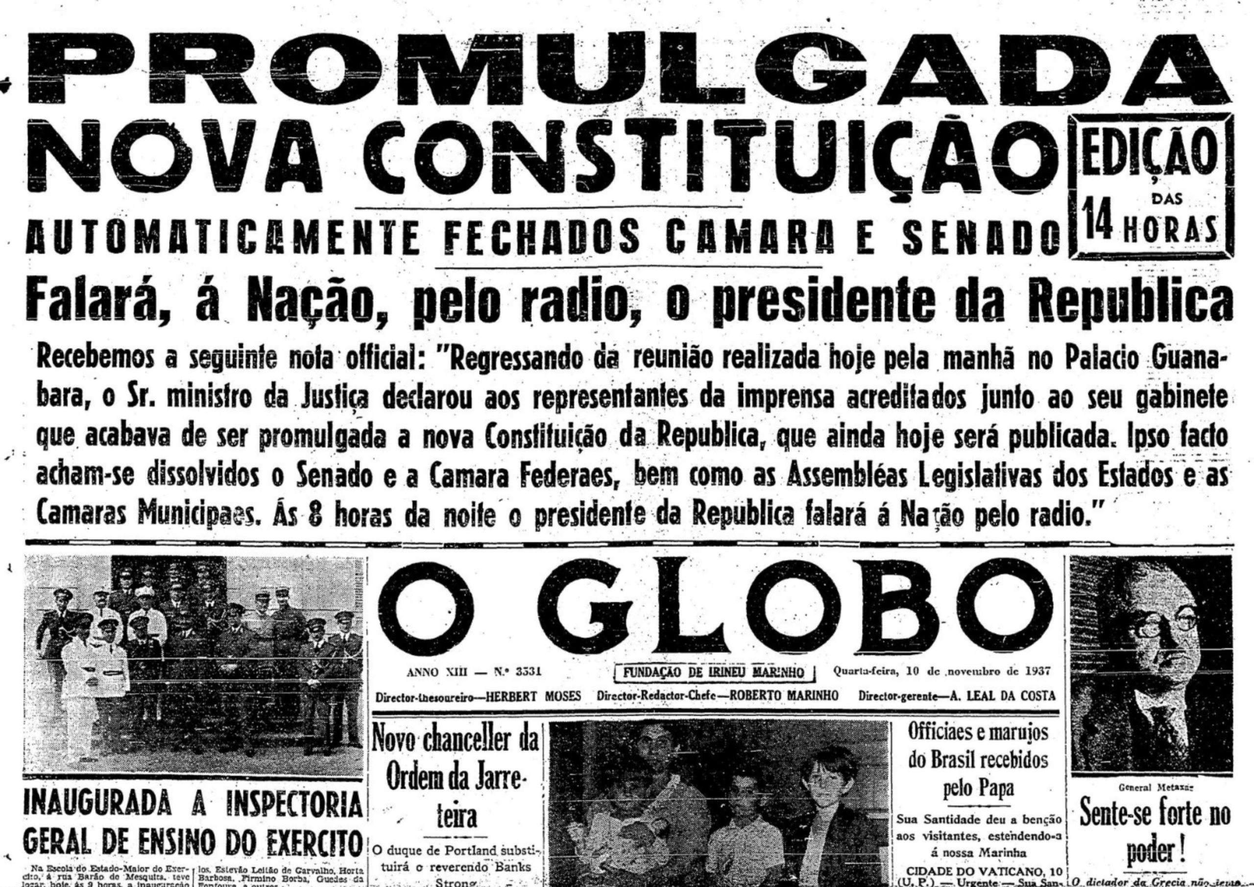 1937 - Implementação do Estado Novo, em 10 de novembro; outorga da Constituição de 1937 e revogação do Código Eleitoral de 1932. Fonte: O Globo